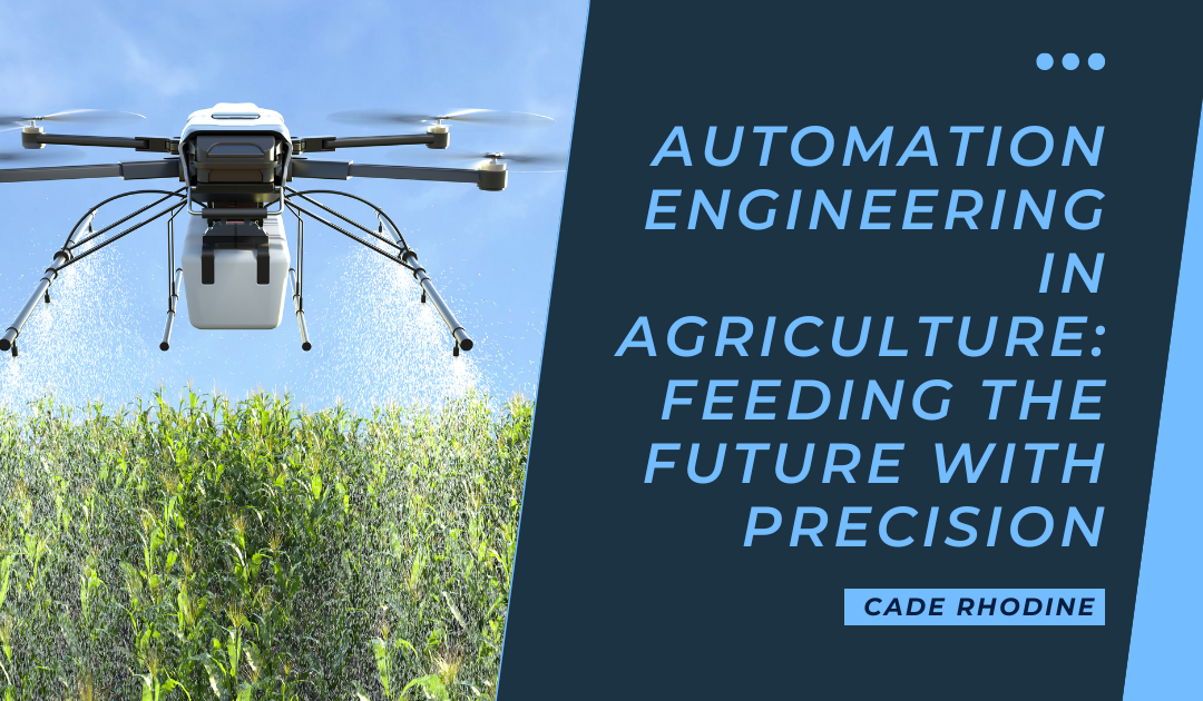 Automation Engineering in Agriculture: Feeding the Future with Precision