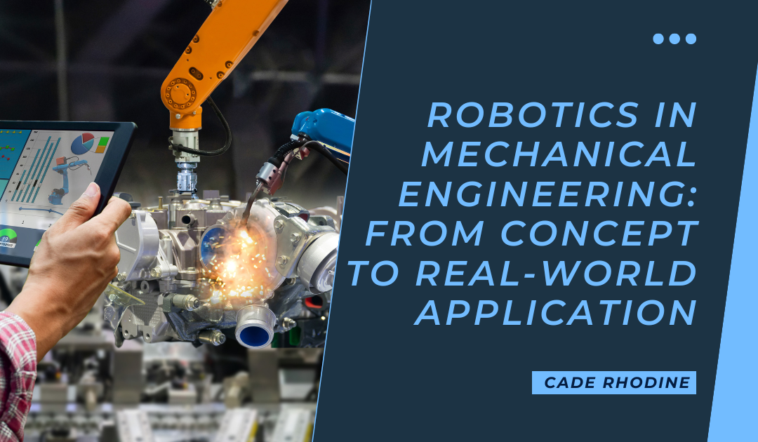 Robotics in Mechanical Engineering: From Concept to Real-World Application